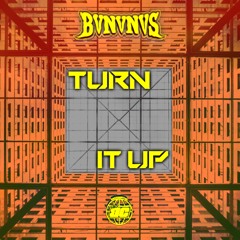 BVNVNVS - TURN IT UP [FREE DL]