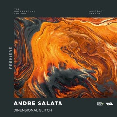 PREMIERE: Andre Salata - Dimensional Glitch  (Original Mix) [Liberta]