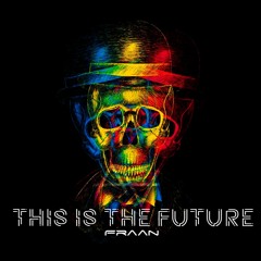 Fraan - This Is The Future [FREE DOWNLOAD]