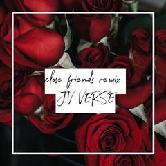 Jenna Rose - Close Friends Remix (JV Verse)