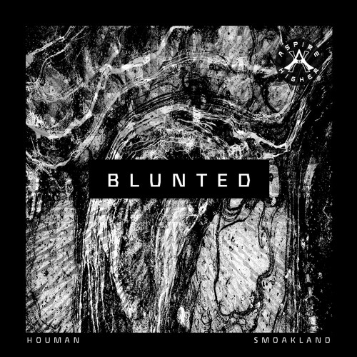 Houman & Smoakland - Blunted {Aspire Higher Tune Tuesday Exclusive}
