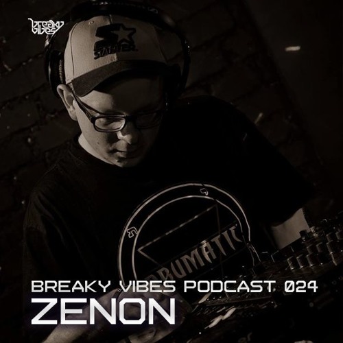 Breaky Vibes Podcast 024- ZENON