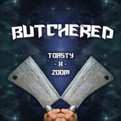 Toasty & ZOOM - Butchered (clip)