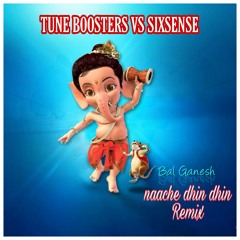 Bal Ganesh - Naache Dhin Dhin ( Tune Boosters vs sixsense Remix)2019