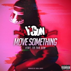 Move Somethin Ft. TD Tha Don (Produced by Jahlil Beats)