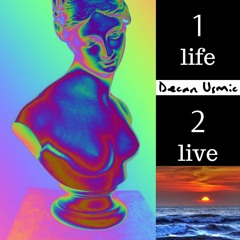 1 Life 2 Live