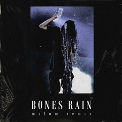 Bones - Rain (Malum Remix)