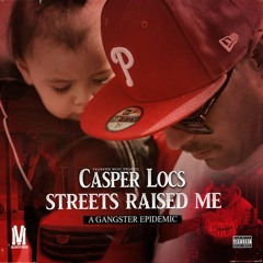 Streets Raised Me - Casper Locs (feat. Sneaks)