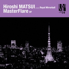 松井寛 presents MasterFlare "東京は深夜０時半 -Ultimate Fun-"  short ver