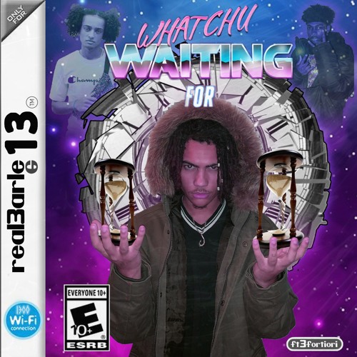 Whatchu Waiting For (feat. 3fortiori)