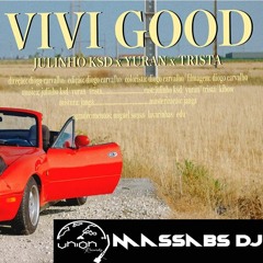 JULINHO KSD x YURAN x TRISTA - Vivi Good ( MASSABS Remix) @UNION RECORDS