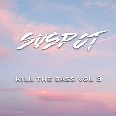 SVSPCT - Kill The Bass Vol. 3