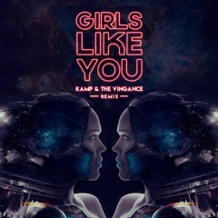 KAMP & The Vingance - Girls Like You (Remix)FREE DOWNLOAD
