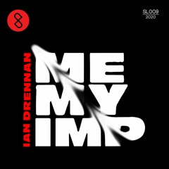 Ian Drennan — Me My Imp (SL009)