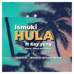 Ismuki - Hula (ft kay Yung)