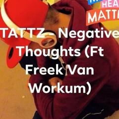 Tattz - Negative Thoughts (ft Freek Van workum)