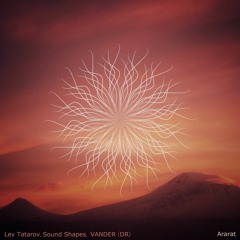 FREE DOWNLOAD: Lev Tatarov, Sound Shapes, VANDER - Ararat (Original Mix)