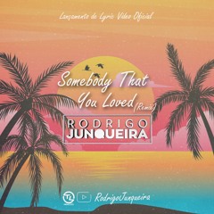 Somebody That You Loved - Rodrigo Junnqueira Remix
