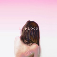 LIPLOCK (MUSIC VIDEO OUT NOW)