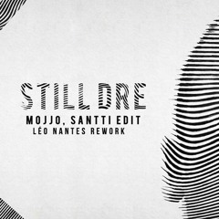 Mojjo, Santti - Still Dre (Léo Nantes Reconstruction) FREE DOWNLOAD