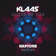 Klaas - Close To You (Naptone Bootleg)