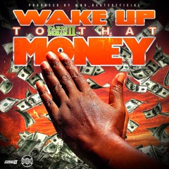 Wake Up To That Money (Prod. ND Beats)