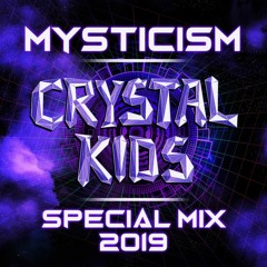 DJ Mysticism - Crystal Kids Special Mix 2019