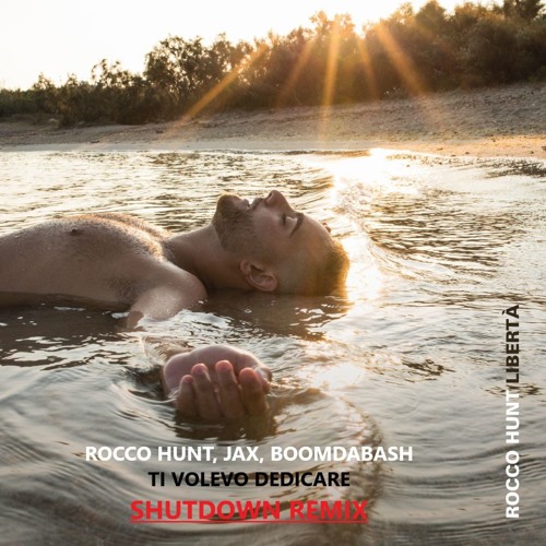 Rocco Hunt ft. J-AX, Boomdabash - Ti volevo dedicare ( Shutdown Remix )