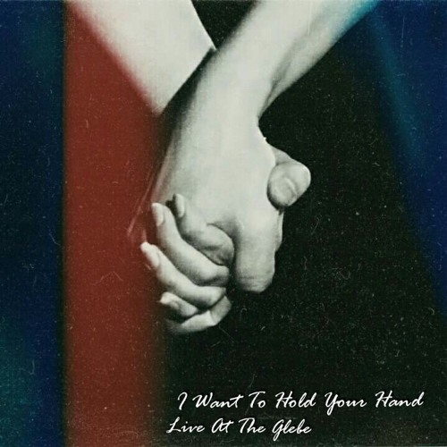 I Want To Hold Your Hand | Live At The Glebe