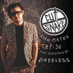 CUT SNAKE & MATES - Ep. 030 Dateless Guest Mix