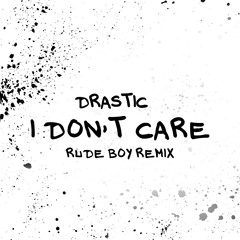 I Don't Care (Rude Boy Remix)