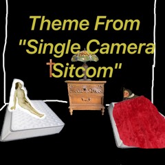 Theme from "Single Camera SItcom"