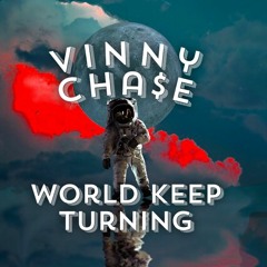 World Keep Turning by Vinny Chase