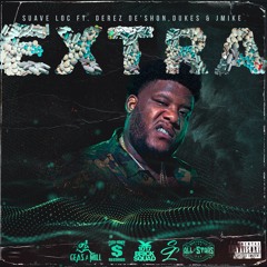 Extra feat. Derez Deshon, Dukes & JMike (Prod. By Bowser)