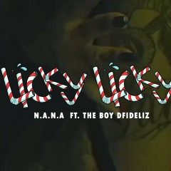 N.A.N.A LICKY LICKY ft:The Boy,  Dfideliz
