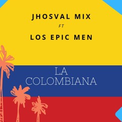 Epic Men Ft Jhosval - La Colombiana (original Mix) 2019