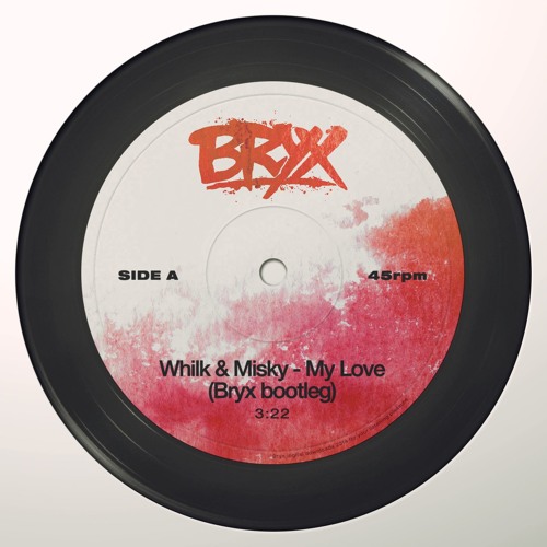 Whilk & Misky - My love (Bryx Bootleg)