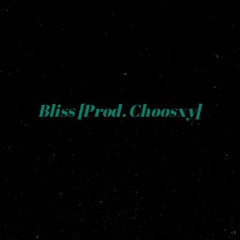 Bliss [Prod. Choosxy]