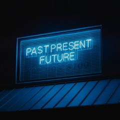 Past, Present & Future