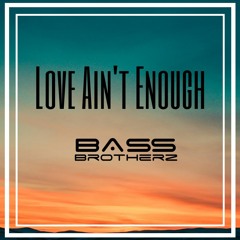 Love Ain't Enough (Orginal Mix)