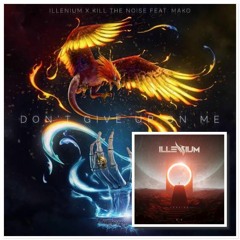 Kill The Noise & Illenium- Don’t Give Up On Me VS Illenium - Leaving (SEGO Mashup)