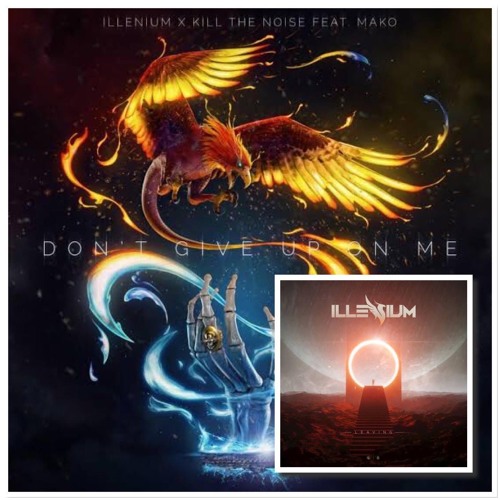 Kill The Noise & Illenium- Don’t Give Up On Me VS Illenium - Leaving (SEGO Mashup)