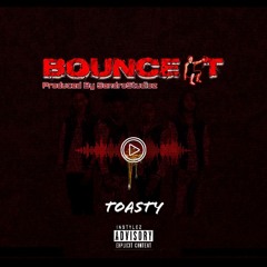 Bounce It Feat. Toasty (Official Song)