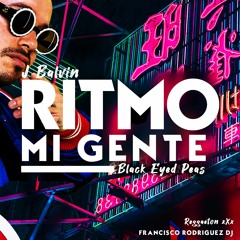 Ritmo Vs Mi Gente (INTRO)- J Balvin & The  Black Eyed Peas  ( By Francisco Rodriguez Dj)