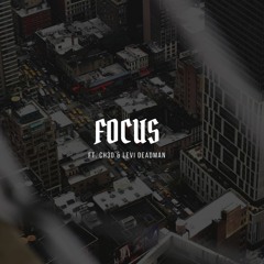 Focus ft. Ch3d & Levi Deadman