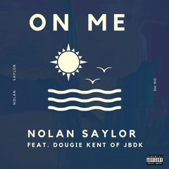 On Me - ft. Dougie Kent of JBDK
