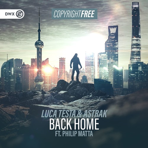 Luca Testa & Astrak - Back Home (Feat. Philip Matta) (DWX Copyright Free)