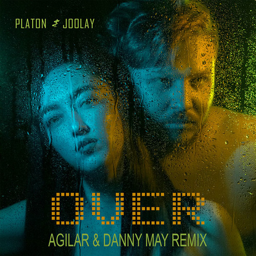 Platon & Joolay - Over (Agilar & Danny May Remix)