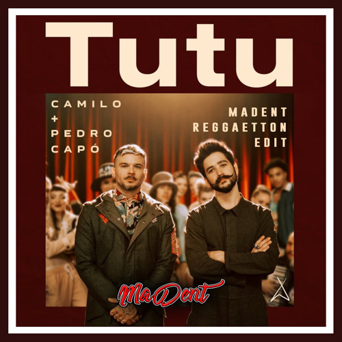 Stream Camilo Ft. Pedro Capo - Tutu (MaDent Reggaetton Edit) by Madent |  Listen online for free on SoundCloud