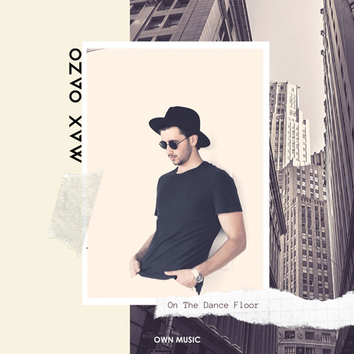 Max Oazo - On The Dance Floor